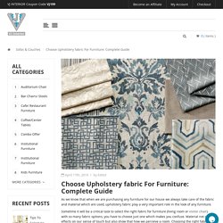 Choose Upholstery Fabric For Furniture: Complete Guide-VJ Interior