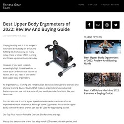 Best Upper Body Ergometers of 2021: Review And Buying Guide