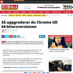 Uppgradering till 64-bitars Chrome - PC f r Alla