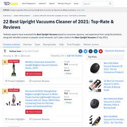 22 Best Upright Vacuums Cleaner of 2021: Top-Rate & Reviews