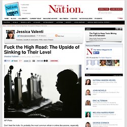 Fuck the High Road: The Upside of Sinking to Their Level
