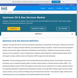 Upstream Oil & Gas Services Market: Global Industry Analysis, Size, Share, Growth, Trends & Forecast to 2021