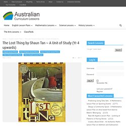 The Lost Thing by Shaun Tan ~ A Unit of Study (Yr 4 upwards)
