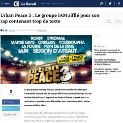 Urban Peace 3 : Le groupe IAM sifflé pour son rap contenant trop de texte