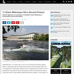 11 Urban Waterways Get a Second Chance