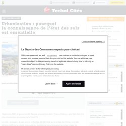 Urbanisation : pourquoi la connaissance de l’état des sols est essentielle
