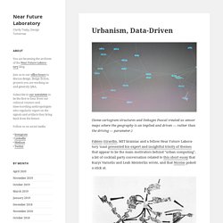 Near Future Laboratory » Blog Archive » Urbanism, Data-Driven