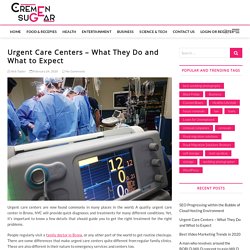 Urgent Care Centers – What They Do and What to Expect - CremeNsugar