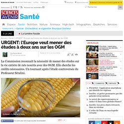 L’Europe veut mener des études à deux ans sur les OGM