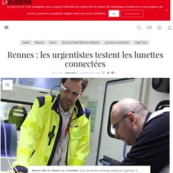 Rennes : les urgentistes testent les lunettes connectées - La Parisienne