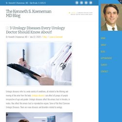 3 Urology Diseases Every Urology Doctor Should Know About!