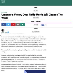 Uruguay's Victory Over Philip Morris Will Change The World