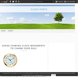 Usage Chiming Clock Movements to Charm Your Pals - Clock Parts
