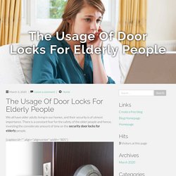 The Usage Of Door Locks For Elderly People