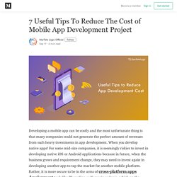 7 Useful Tips To Reduce The Cost of Mobile App Development Project
