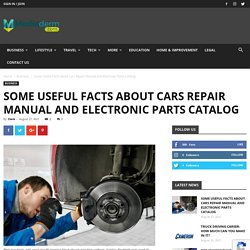 Some Useful Facts about Cars Repair Manual and Electronic Parts Catalog