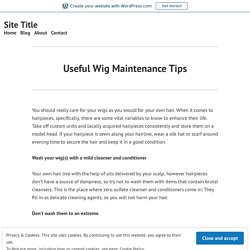 Useful Wig Maintenance Tips – Site Title