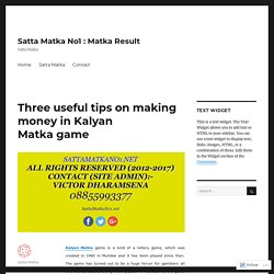 Three useful tips on making money in Kalyan Matka game – Satta Matka No1 : Matka Result