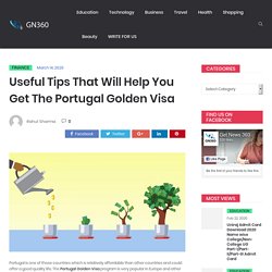 Useful Tips That Will Help You Get The Portugal Golden Visa
