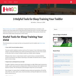 3 Useful Tools for Sleep Training a Toddler