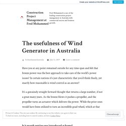 The usefulness of Wind Generator in Australia – Construction Project Management at Fred Mohammed