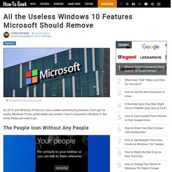 All the Useless Windows 10 Features Microsoft Should Remove