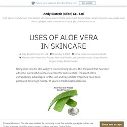 USES OF ALOE VERA IN SKINCARE – Andy Biotech (Xi'an) Co., Ltd