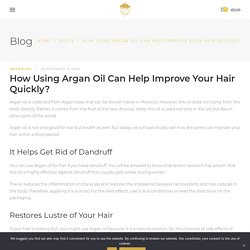 How Using Argan Oil Can Help Improve Your Hair Quickly?