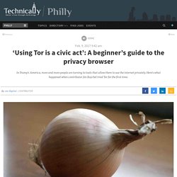 'Using Tor is a civic act': A beginner's guide to the privacy browser