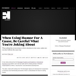 When Using Humor For A Cause, Be Careful What You're Joking About