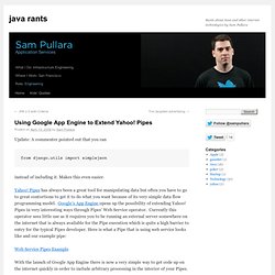 Using Google App Engine to Extend Yahoo! Pipes