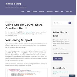 Using Google GSON : Extra Goodies : Part II