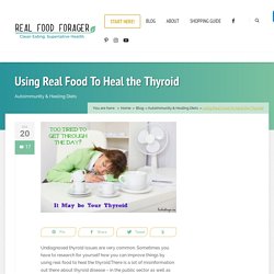 Using Real Food To Heal the Thyroid