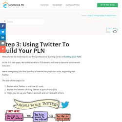 Step 3: Using Twitter To Build Your PLN – Courses & PD