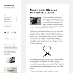 Using A Zoom H4n As An On-Camera DSLR Mic