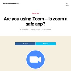 Are you using Zoom - Is zoom a safe app? - avinashanswers.com