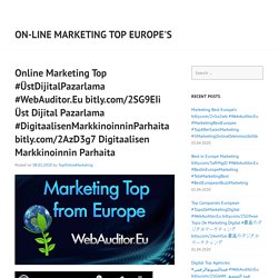Online Marketing Top #ÜstDijitalPazarlama #WebAuditor.Eu bitly.com/2SG9EIi Üst Dijital Pazarlama #DigitaalisenMarkkinoinninParhaita bitly.com/2AzD3g7 Digitaalisen Markkinoinnin Parhaita