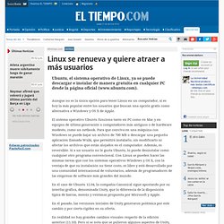 Linux se renueva y quiere atraer a más usuarios - Archivo - Archivo Digital de Noticias de Colombia y el Mundo desde 1.990 - eltiempo.com
