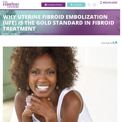 Why Choose Uterine Fibroid Embolization Treatment?