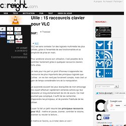 Utile : 15 raccourcis clavier pour VLC