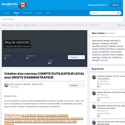 Création d'un nouveau COMPTE D'UTILISATEUR LOCAL avec DROITS D'ADMINISTRATEUR - Blog de calisto06 - Le Crabe Info - Communauté