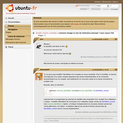 comment changer le nom de l'utilisateur principal ? sans casser l'OS (Page 1) / Archives / Forum Ubuntu-fr.org