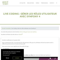 Live Coding : Gérer les rôles utilisateur avec Symfony 4 - Nouvelle-Techno.fr
