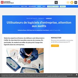 Utilisateurs de logiciels d'entreprise, attention aux audits