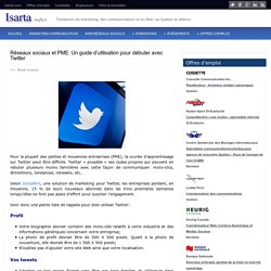 Réseaux sociaux et PME: Un guide d’utilisation pour débuter avec Twitter – Isarta Infos : Marketing, Web et Communications