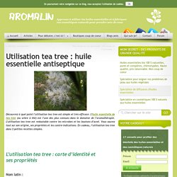 Utilisation tea tree : huile essentielle anti-microbe