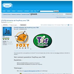 [TUTO] Utilisation de FoxyProxy avec TOR : Tutoriels et tests