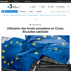 Utilisation des fonds européens en Corse, Bruxelles satisfaite - France 3 Corse ViaStella