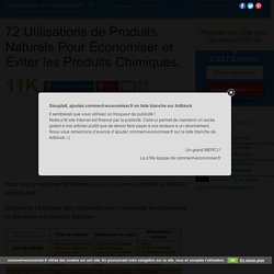 72 Utilisations de Produits Naturels Pour Économiser et Éviter les Produits Chimiques.