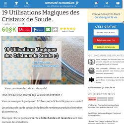 19 Utilisations Magiques des Cristaux de Soude.